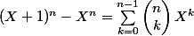 (X+1)^n-X^n = \sum_{k=0}^{n-1}{\begin{pmatrix} n\\k \end{pmatrix}X^k}
